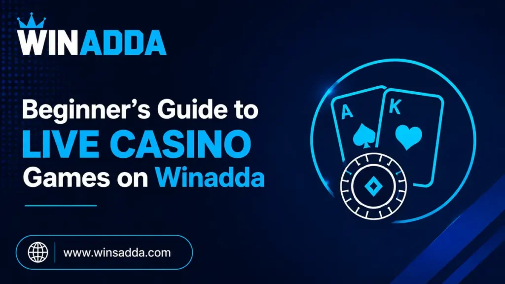 Beginner’s Guide to Live Casino Games on Winadda